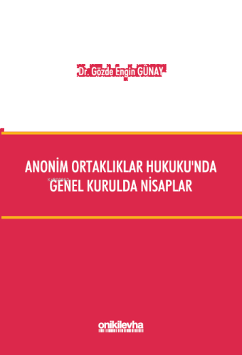 Anonim Ortaklıklar Hukuku'nda Genel Kurulda Nisaplar