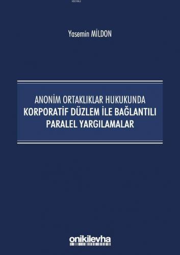 Anonim Ortaklıklar Hukukunda Korporatif Düzlem ile Bağlantılı Paralel Yargılamalar