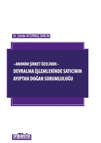 Anonim Şirket Özelinde;Devralma işlemlerinde Satıcının Ayıptan Doğan Sorumluluğu