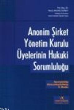 Anonim Şirket Yönetim Kurulu Üyelerinin Hukuki Sorumluluğu