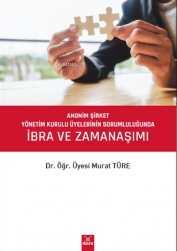 Anonim Şirket Yönetim Kurulu Üyelerinin Sorumluluğunda İbra Ve Zamanaşımı