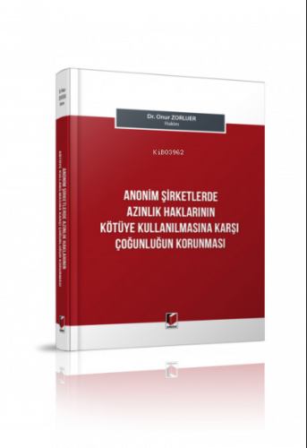 Anonim Şirketlerde Azınlık Haklarının Kötüye Kullanılmasına Karşı Çoğunluğun Korunması