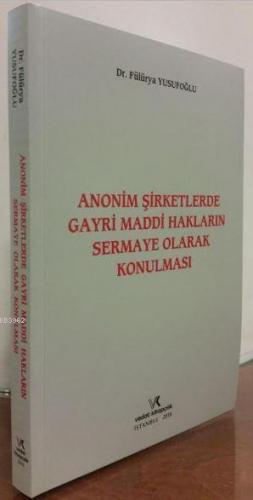 Anonim Şirketlerde Gayri Maddi Hakların Sermaye Olarak Konulması