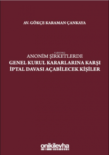 Anonim Şirketlerde Genel Kurul Kararlarına Karşı İptal Davası Açabilecek Kişiler
