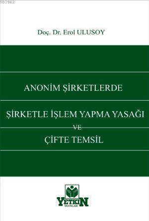 Anonim Şirketlerde Şirketle İşlem Yapma Yasağı ve Çifte Temsil