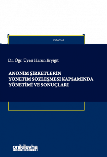Anonim Şirketlerin Yönetim Sözleşmesi Kapsamında Yönetimi ve Sonuçları