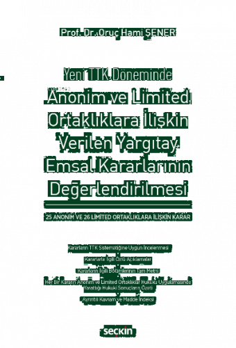 Anonim ve Limited Ortaklıklara İlişkin Verilen Yargıtay Emsal Kararlarının Değerlendirilmesi;(25 Anonim ve 26 Limited Ortaklıklara İlişkin Karar)