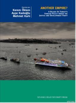 Another Empire?; A Decade of Turkey's Foreign and Development Party