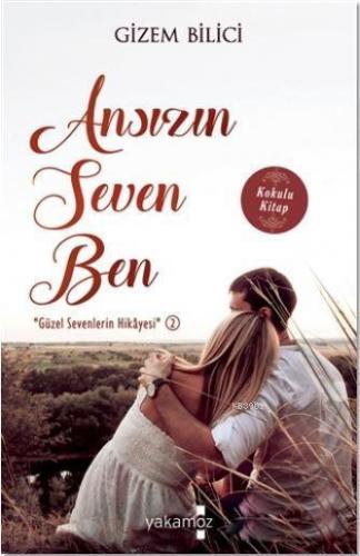 Ansızın Seven Ben: "Güzel Sevenlerin Hikayesi" 2