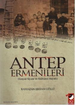 Antep Ermenileri; (Sosyal-Siyasi ve Kültürel Hayatı)