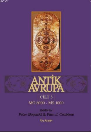 Antik Avrupa 3.Cilt; "MÖ8000 - MS1000"