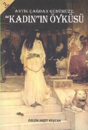 Antik Çağdan Günümüze "Kadın"ın Öyküsü