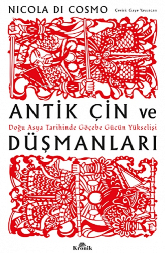 Antik Çin ve Düşmanları;Doğu Asya Tarihinde Göçebe Gücün Yükselişi