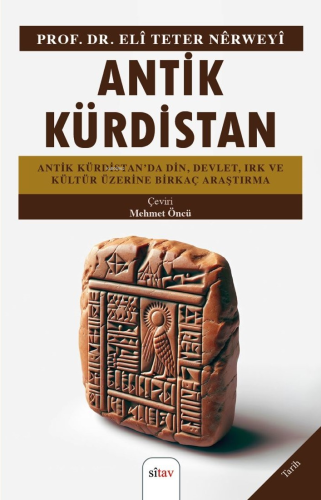 Antik Kürdistan Antik Kürdistan’da Din, Devlet, Irk Ve Kültür Üzerine 