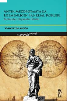 Antik Mezopatamya Egemenliğin Tanrılsal Kökleri