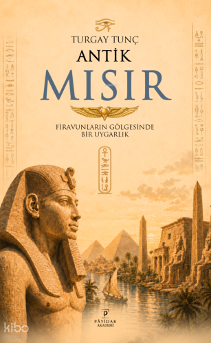 Antik Mısır;Firavunların Gölgesinde Bir Uygarlık