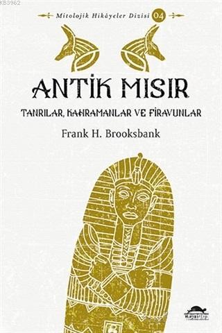 Antik Mısır; Tanrılar, Kahramanlar ve Firavunlar