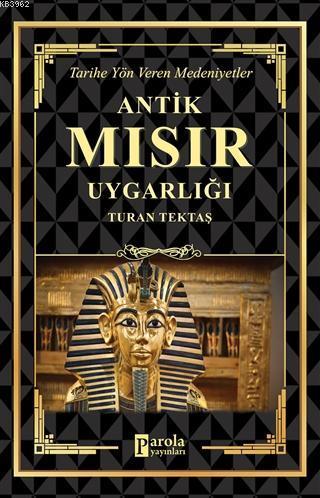 Antik Mısır Uygarlığı Tarihe Yön Veren Medeniyetler