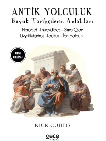 Antik Yolculuklar;Büyük Tarihçilerin Anlatıları