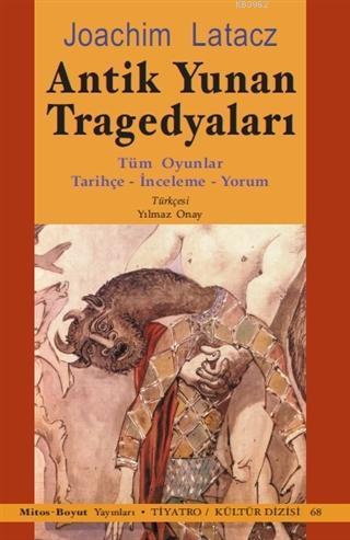 Antik Yunan Tragedyaları; Tüm Oyunlar - Tarihçe - İnceleme - Yorum