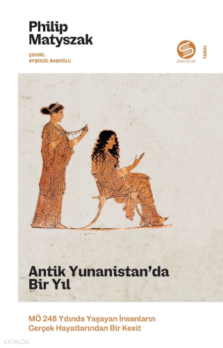 Antik Yunanistan’da Bir Yıl: MÖ 248 Yılında Yaşayan İnsanların Gerçek Hayatlarından Bir Kesit