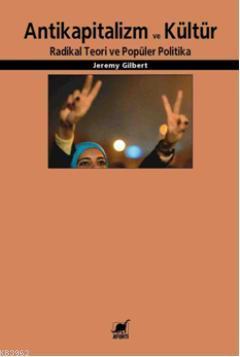 Antikapitalizm ve Kültür; Radikal Teori ve Popüler Politika