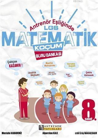 Antrenör Eşliğinde 8. Sınıf LGS Matematik Koçum Soru Bankası - Ünite Değerlendirme; Müfredata Uygun, Nitelikli Soru, Yoruma Dayalı