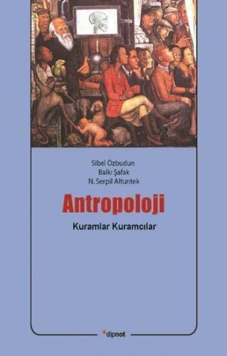 Antropoloji; Kuramlar, Kuramcılar