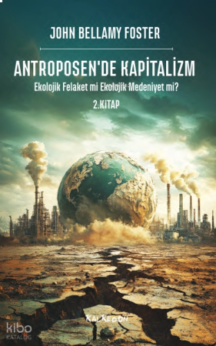 Antroposen’de Kapitalizm;Ekolojik Felaket mi Ekolojik Medeniyet mi?
