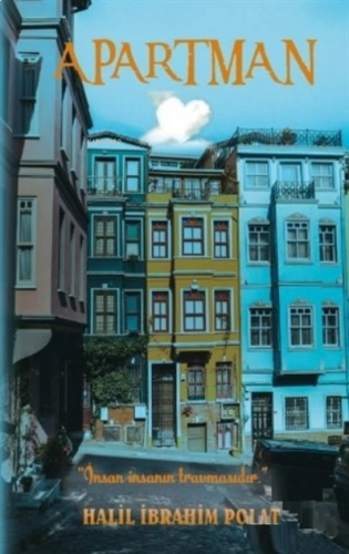 Apartman "İnsan İnsanın Travmasıdır."