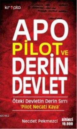 Apo Pilot ve Derin Devlet; Öteki Devletin Derin Sırrı