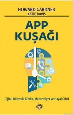 App Kuşağı; Dijital Dünyada Kimlik, Mahremiyet ve Hayal Gücü