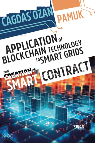 Application Of Blockchain Technology To Smart Grids And Creation Of Smart Contract