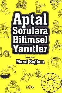 Aptal Sorulara Bilimsel Yanıtlar