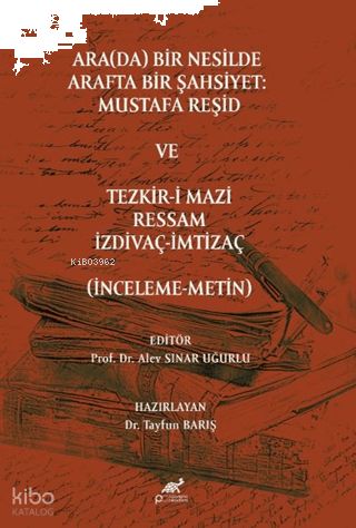 Ara(da) Bir Nesilde Arafta Bir Şahsiyet Mustafa Reşid