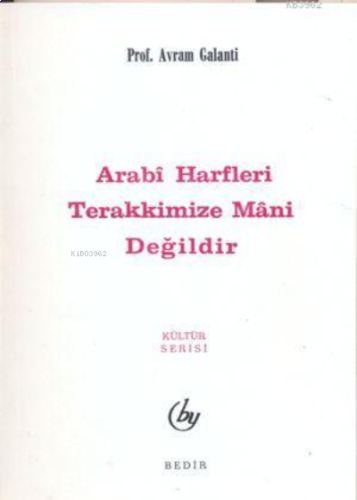 Arabi Harfler Terakkimize Mani Değildir