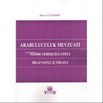 Arabuluculuk Mevzuatı;Madde Gerekçeli - Atıflı - Bilgi Notlu - İçtihatlı