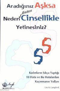 Aradığınız Aşksa Neden Sadece Cinsellikle Yetinesiniz?