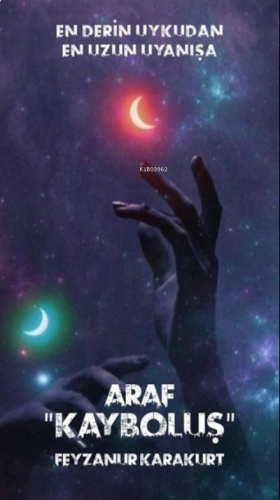 Araf ''Kayboluş'' ;En Derin Uykudan En Uzun Uyanışa