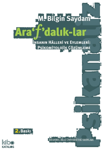 Arafdalıklar;İnsanın Halleri ve Eylemleri: Psikomitolojik Çözümleme