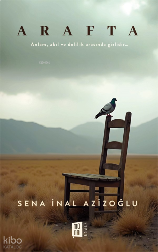 Arafta;Anlam, Akıl ve Delilik Arasında Gizlidir…