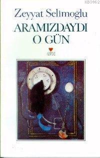 Aramızdaydı O Gün