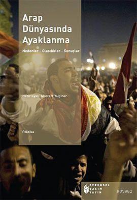 Arap Dünyasında Ayaklanma; Nedenler - Olasılıklar - Sonuçlar