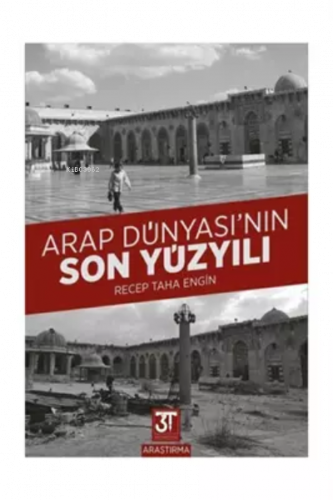 Arap Dünyası'nın Son Yüzyılı