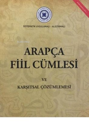 Arapça Fiil Cümlesi ve Karşıtsal Çözümlenmesi - Sistematik Uygulamalı-Alıştırmalı