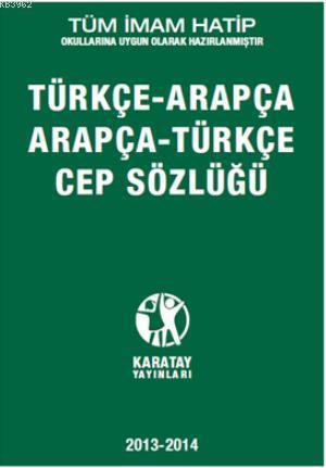 Arapça-Türkçe Türkçe-Arapça Cep Sözlüğü; Tüm İmam Hatip Okullarına Uygun Olarak Hazırlanmıştır