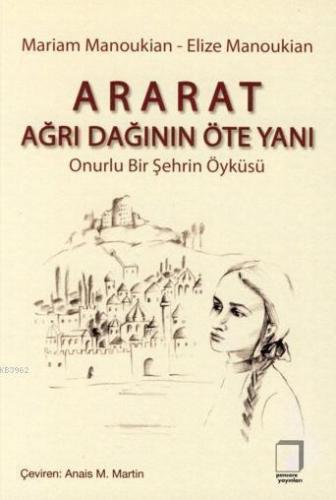 Ararat - Ağrı Dağının Öte Yanı; Onurlu Bir Şehrin Öyküsü