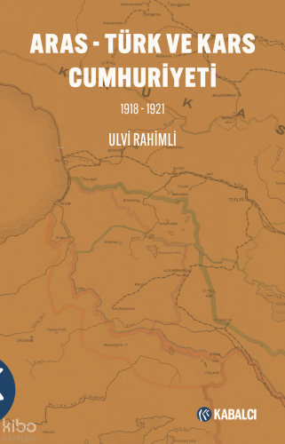 Aras - Türk ve Kars Cumhuriyeti 1918-1921