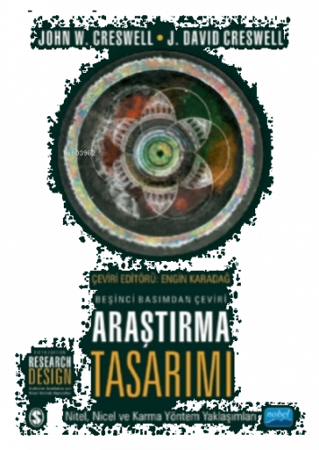 Araştırma Tasarımı;Nitel, Nicel Ve Karma Yöntem Yaklaşımları / Research Design - Qualitative, Quantitative, And Mixed Methods Approaches