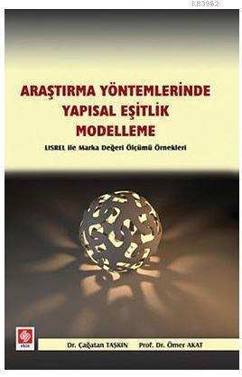 Araştırma Yöntemlerinde Yapısal Eşitlik- Modelleme; Lisrel İle Marka Değeri Ölçümü Örnekleri